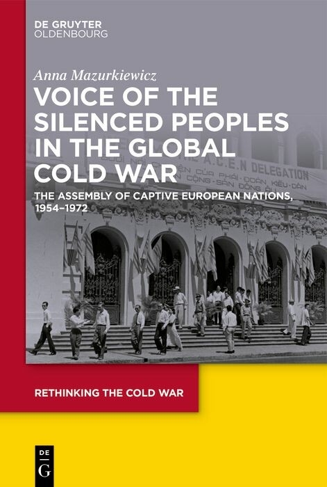 Voice of the Silenced Peoples in the Global Cold War - Anna Mazurkiewicz