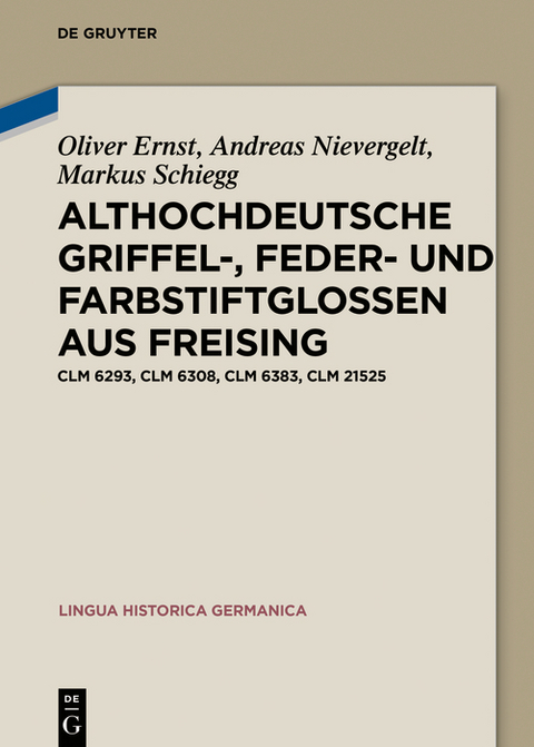 Althochdeutsche Griffel-, Feder- und Farbstiftglossen aus Freising - Oliver Ernst, Andreas Nievergelt, Markus Schiegg