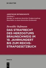 Das Strafrecht des Herzogtums Braunschweig im 19. Jahrhundert bis zum Reichsstrafgesetzbuch - Benedikt Beßmann