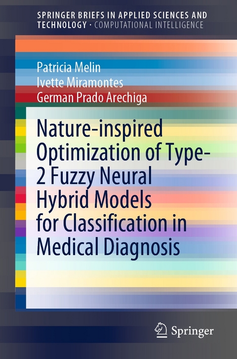 Nature-inspired Optimization of Type-2 Fuzzy Neural Hybrid Models for Classification in Medical Diagnosis - Patricia Melin, Ivette Miramontes, German Prado Arechiga