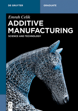 Additive Manufacturing - Emrah Celik