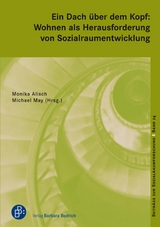 Ein Dach über dem Kopf: Wohnen als Herausforderung von Sozialraumentwicklung - 