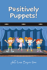 Positively Puppets! -  Anita Louise Brezovic Vance