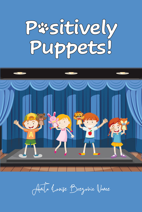 Positively Puppets! -  Anita Louise Brezovic Vance