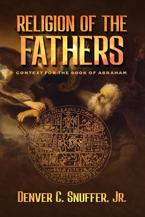 Religion of the Fathers -  Denver C. Snuffer