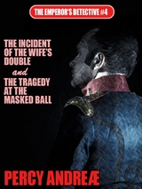 The Incident of the Wife’s Double and the Tragedy at the Masked Ball - Percy Andreæ