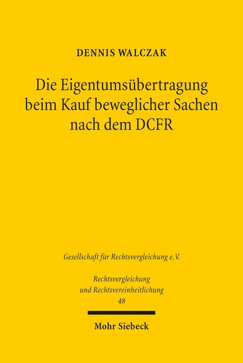 Die Eigentumsübertragung beim Kauf beweglicher Sachen nach dem DCFR -  Dennis Walczak