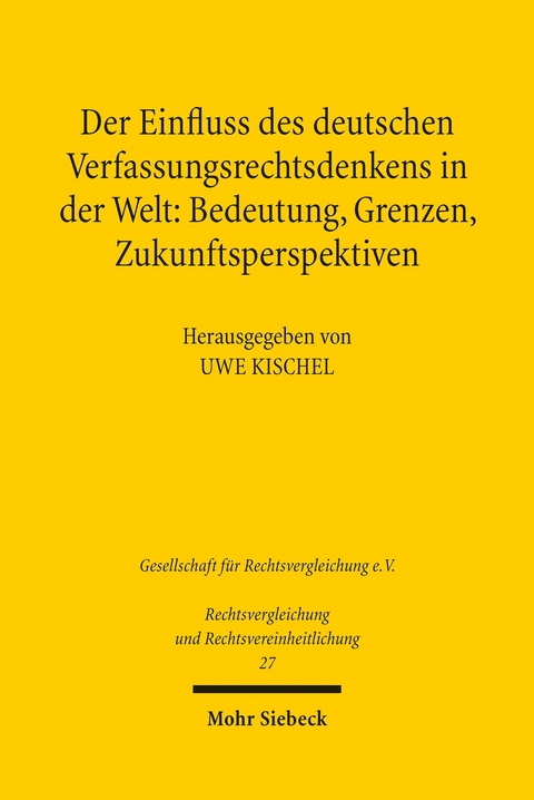 Der Einfluss des deutschen Verfassungsrechtsdenkens in der Welt: Bedeutung, Grenzen, Zukunftsperspektiven - 