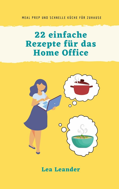 22 einfache Rezepte für das Home Office -  Lea Leander