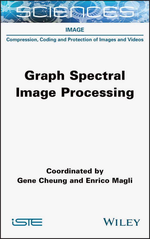 Graph Spectral Image Processing - Gene Cheung, Enrico Magli