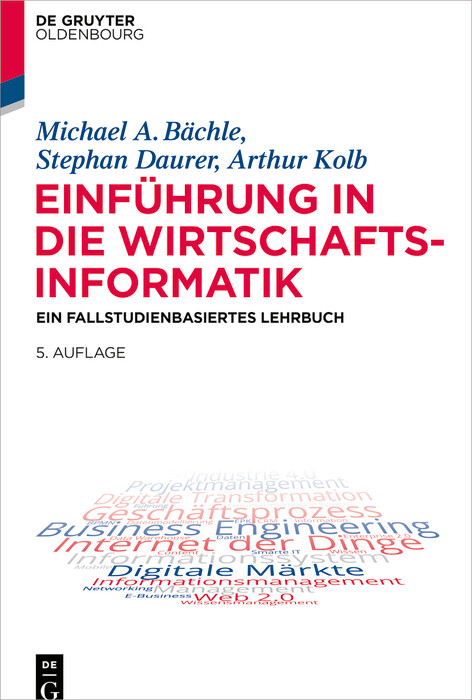 Einführung in die Wirtschaftsinformatik - Michael A. Bächle, Stephan Daurer, Arthur Kolb