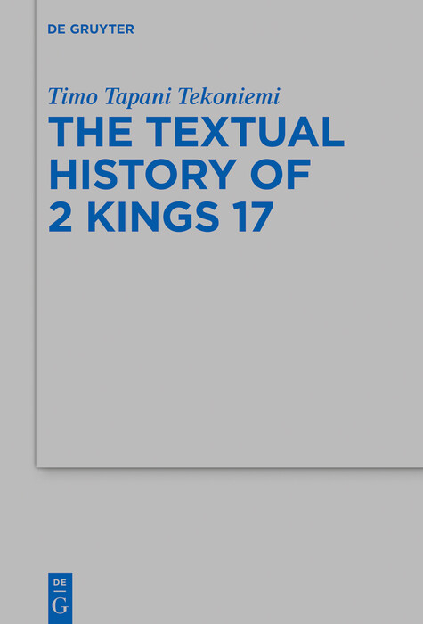 The Textual History of 2 Kings 17 - Timo Tapani Tekoniemi