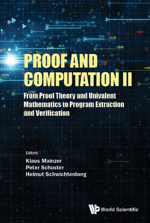 Proof And Computation Ii: From Proof Theory And Univalent Mathematics To Program Extraction And Verification - 