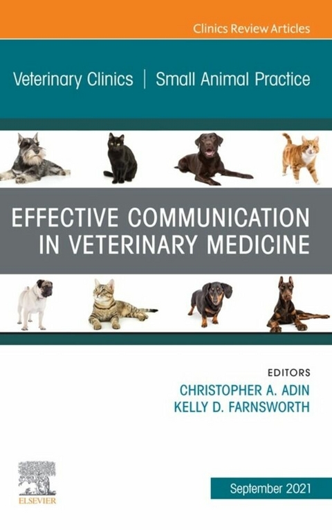 Effective Communication in Veterinary Medicine, An Issue of Veterinary Clinics of North America: Small Animal Practice, E-Book - 