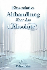 Eine relative Abhandlung über das Absolute - Robin Kaiser