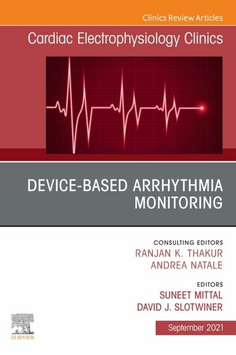 Device-Based Arrhythmia Monitoring, An Issue of Cardiac Electrophysiology Clinics - 