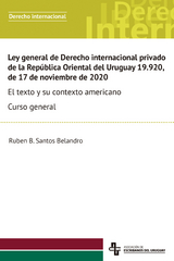 Ley general de Derecho internacional privado  de la República Oriental del Uruguay 19.920,  de 17 de noviembre de 2020 - Ruben B. Santos Belandro