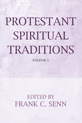 Protestant Spiritual Traditions, Volume One - Frank C. Senn