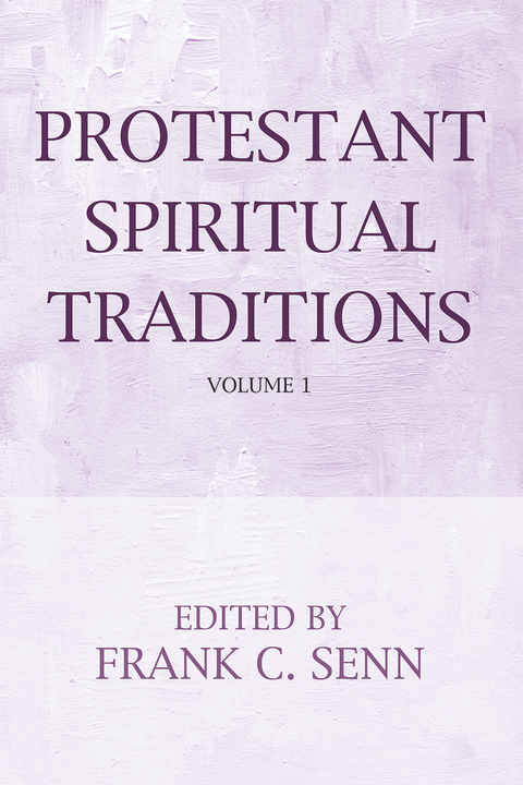 Protestant Spiritual Traditions, Volume One - Frank C. Senn