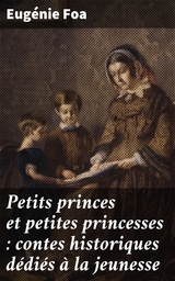 Petits princes et petites princesses : contes historiques dédiés à la jeunesse - Eugénie Foa