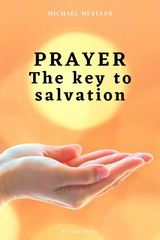 Prayer The key to Salvation - Michael Mueller