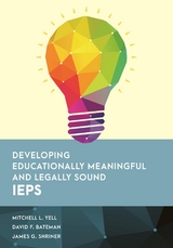 Developing Educationally Meaningful and Legally Sound IEPs -  David F. Bateman,  James G. Shriner,  Mitchell L. Yell