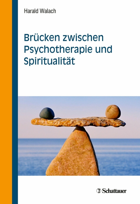 Brücken zwischen Psychotherapie und Spiritualität -  Harald Walach