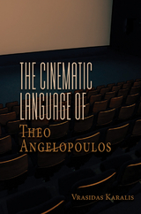 Cinematic Language of Theo Angelopoulos -  Vrasidas Karalis