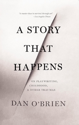 A Story that Happens - Dan O'Brien