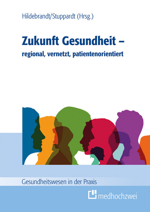 Zukunft Gesundheit - regional, vernetzt, patientenorientiert - 