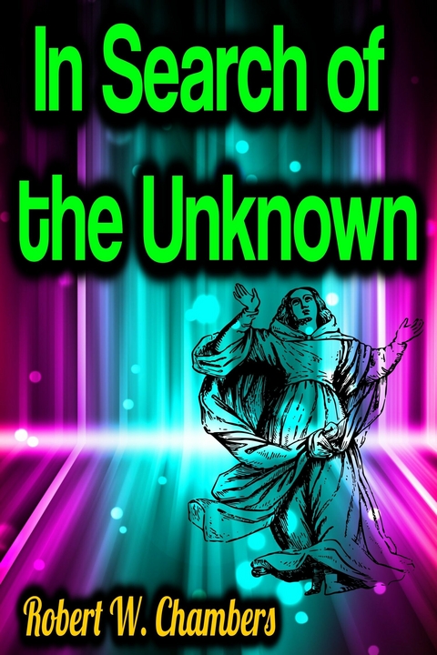 In Search of the Unknown - Robert W. Chambers