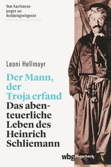 Der Mann, der Troja erfand - Leoni Hellmayr