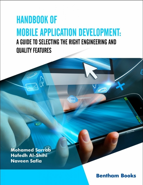 Handbook of Mobile Application Development: A Guide to Selecting the Right Engineering and Quality Features - Mohamed Sarrab, Hafedh Al-Shihi, Naveen Safia