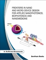 Frontiers in Nano and Microdevice Design for Applied Nanophotonics, Biophotonics and Nanomedicine - A. Guillermo Bracamonte