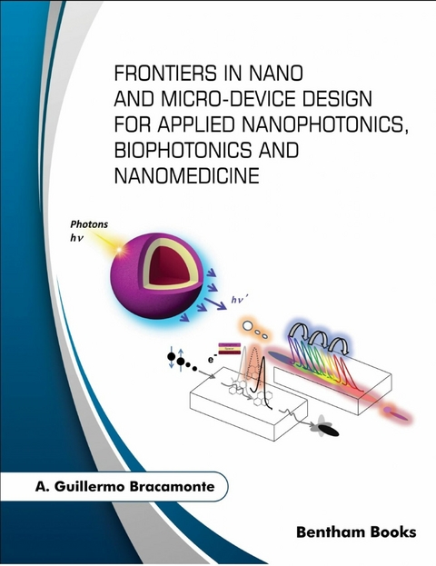 Frontiers in Nano and Microdevice Design for Applied Nanophotonics, Biophotonics and Nanomedicine - A. Guillermo Bracamonte