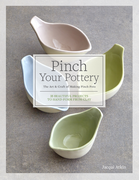 Pinch Your Pottery - Jacqui Atkin