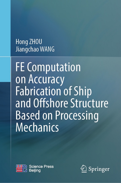 FE Computation on Accuracy Fabrication of Ship and Offshore Structure Based on Processing Mechanics -  Jiangchao WANG,  Hong Zhou