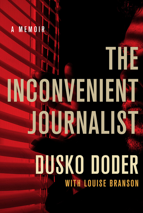 The Inconvenient Journalist - Dusko Doder