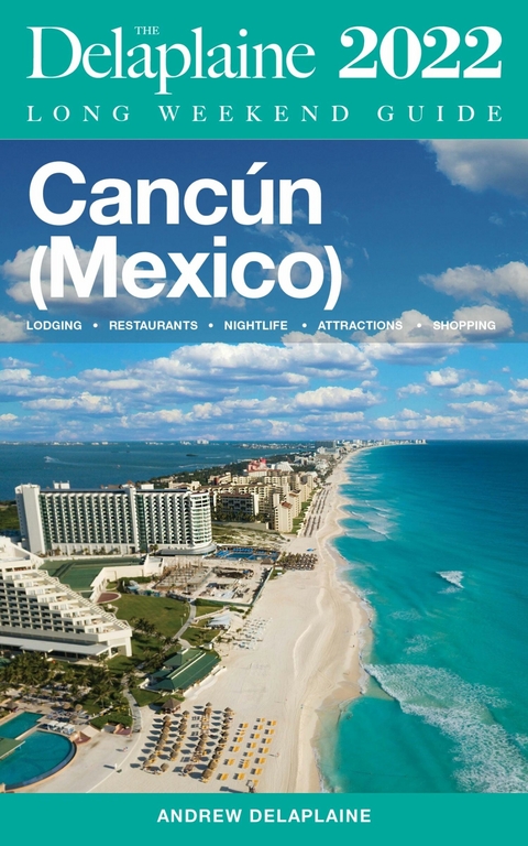 Cancun - The Delaplaine 2022 Long Weekend Guide -  Andrew Delaplaine