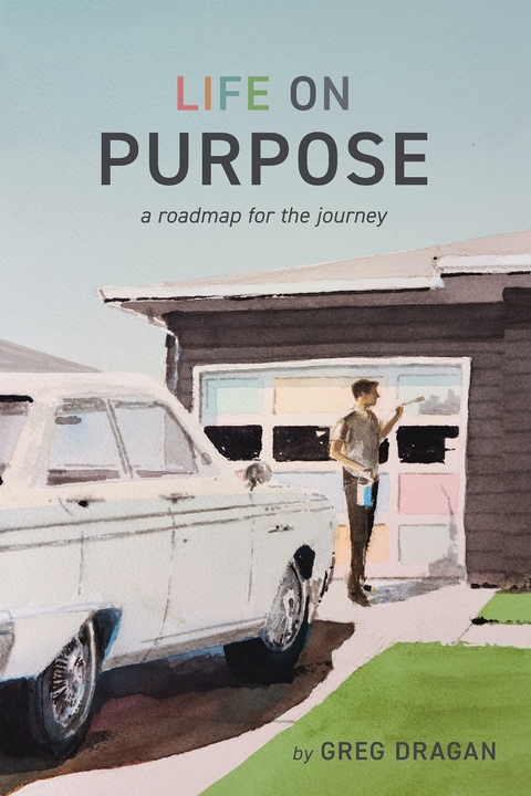 Life on Purpose -  Greg Dragan