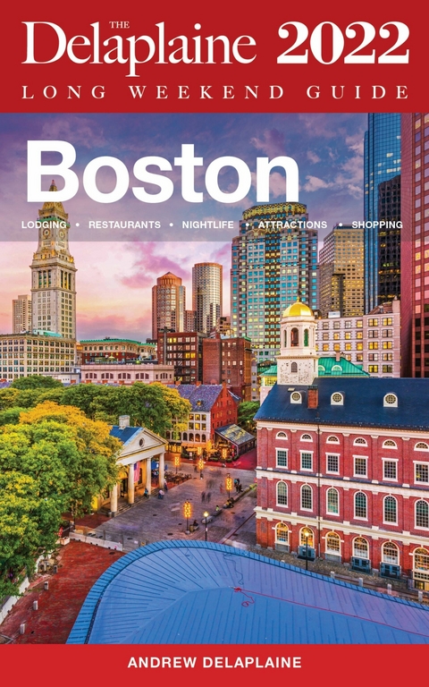 Boston - The Delaplaine 2022 Long Weekend  Guide -  Andrew Delaplaine