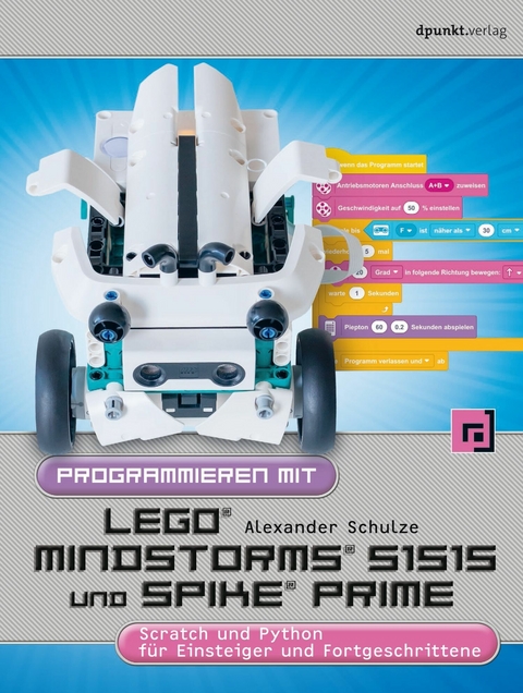 Programmieren mit LEGO® MIND-STORMS® 51515 und SPIKE® Prime - Alexander Schulze