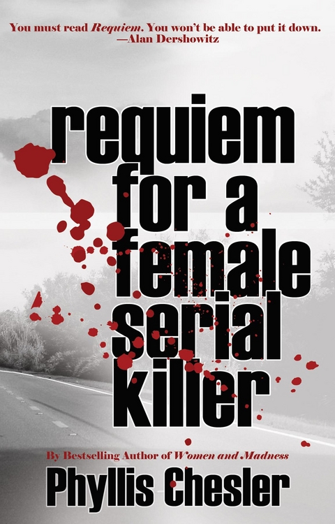 Requiem for a Female Serial Killer - Phyllis Chesler