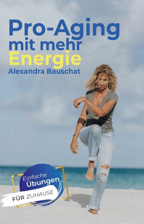 Pro-Aging mit mehr Energie -  Alexandra Bauschat