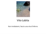 Non invidiatemi, faccio una vita d'inferno - labita vito