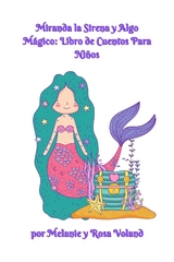 Miranda la Sirena y Algo Mágico: Libro de Cuentos Para Niños - Melanie Voland, Rosa Voland