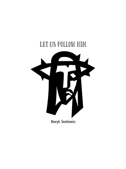 Let Us Follow Him - HeUnryk Sienkiewicz