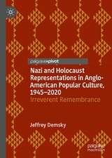 Nazi and Holocaust Representations in Anglo-American Popular Culture, 1945–2020 - Jeffrey Demsky