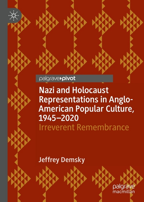 Nazi and Holocaust Representations in Anglo-American Popular Culture, 1945–2020 - Jeffrey Demsky