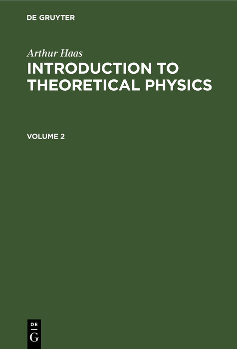 Arthur Haas: Introduction to Theoretical Physics. Volume 2 - Arthur Haas